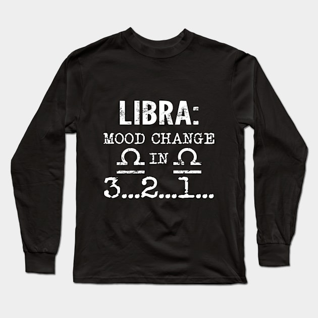 Libra Mood Change In 3 2 1 T Shirt Long Sleeve T-Shirt by Elsie